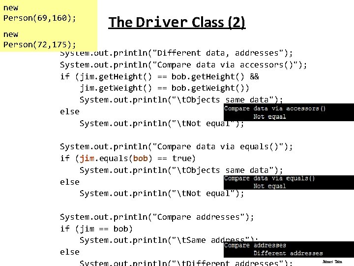 new Person(69, 160); The Driver Class (2) new Person(72, 175); System. out. println("Different data,