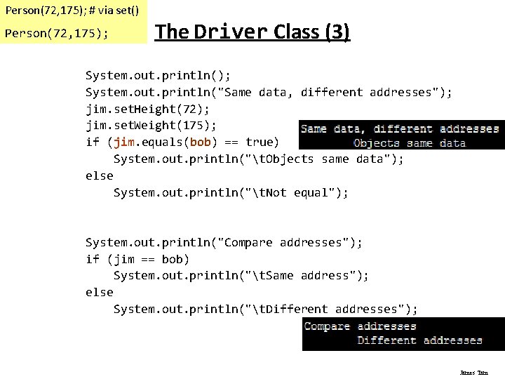 Person(72, 175); # via set() Person(72, 175); The Driver Class (3) System. out. println();