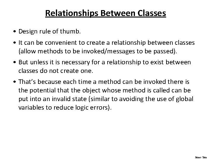 Relationships Between Classes • Design rule of thumb. • It can be convenient to