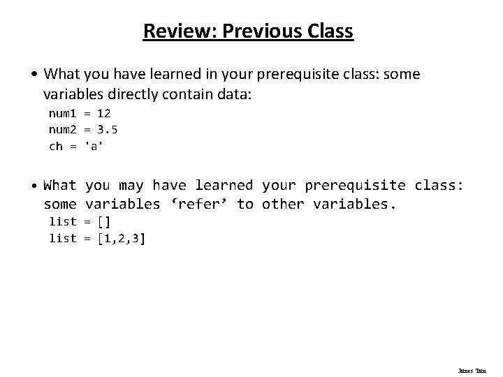 Review: Previous Class • What you have learned in your prerequisite class: some variables