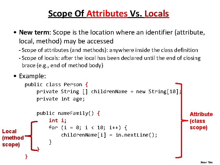 Scope Of Attributes Vs. Locals • New term: Scope is the location where an