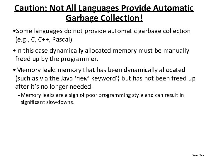 Caution: Not All Languages Provide Automatic Garbage Collection! • Some languages do not provide