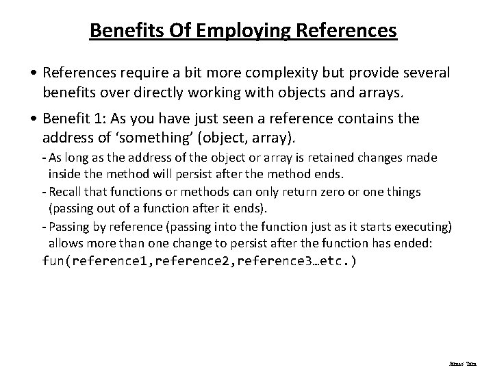 Benefits Of Employing References • References require a bit more complexity but provide several
