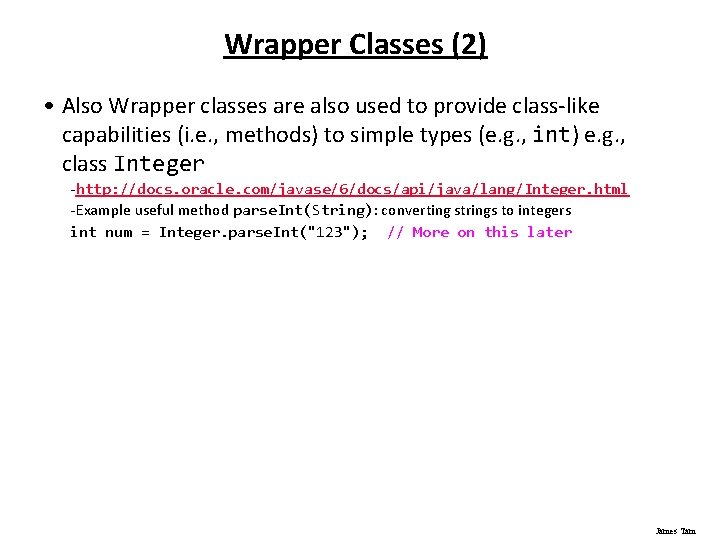 Wrapper Classes (2) • Also Wrapper classes are also used to provide class-like capabilities