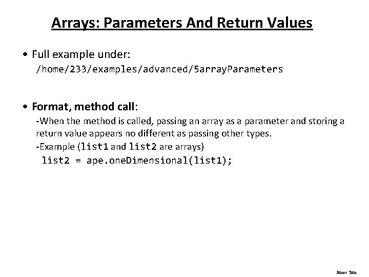 Arrays: Parameters And Return Values • Full example under: /home/233/examples/advanced/5 array. Parameters • Format,