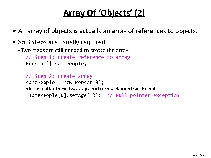 Array Of ‘Objects’ (2) • An array of objects is actually an array of