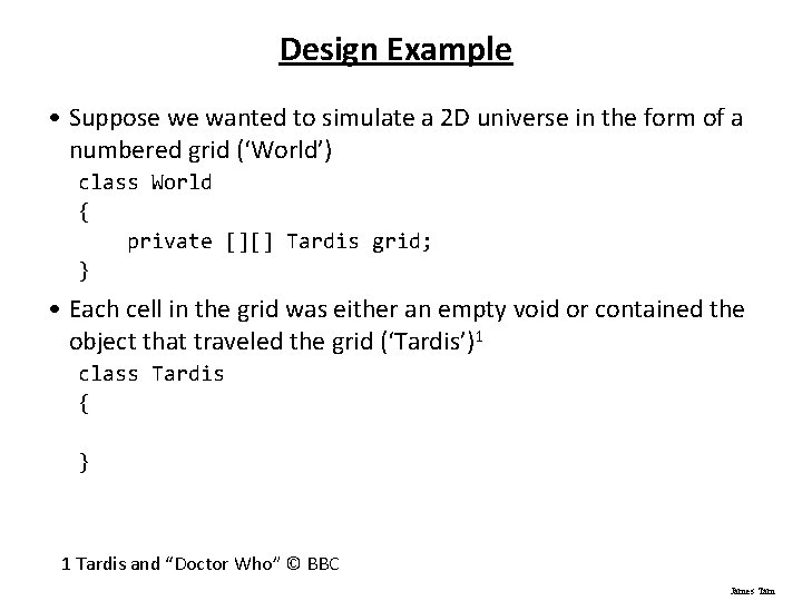 Design Example • Suppose we wanted to simulate a 2 D universe in the