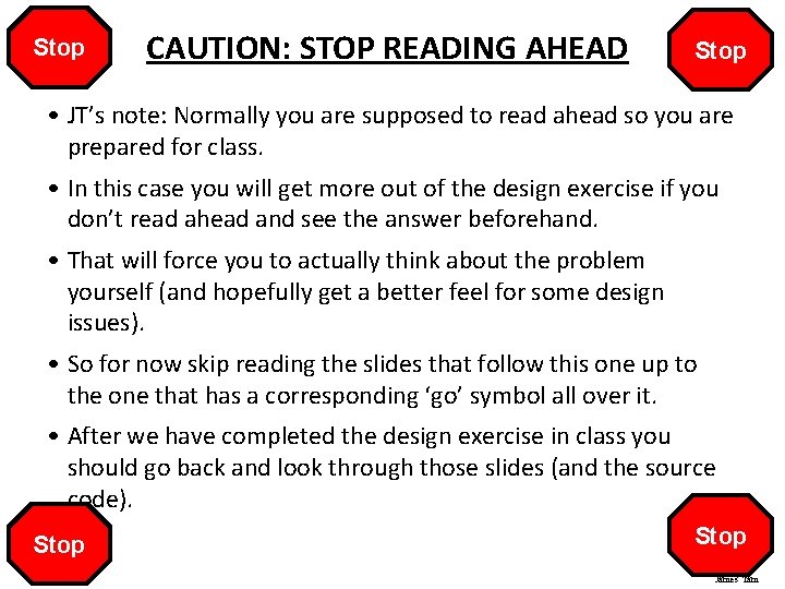 Stop CAUTION: STOP READING AHEAD Stop • JT’s note: Normally you are supposed to