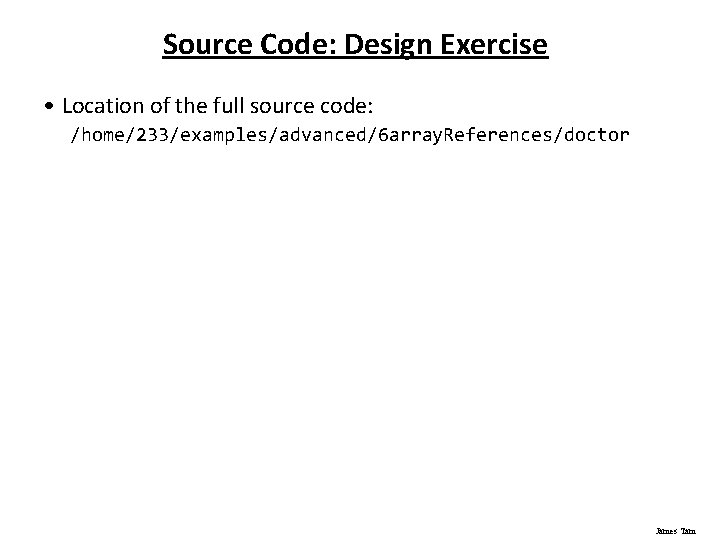 Source Code: Design Exercise • Location of the full source code: /home/233/examples/advanced/6 array. References/doctor