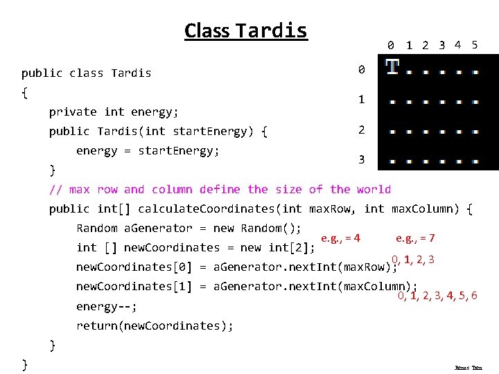 Class Tardis public class Tardis { private int energy; public Tardis(int start. Energy) {