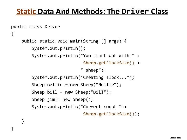 Static Data And Methods: The Driver Class public class Driver { public static void