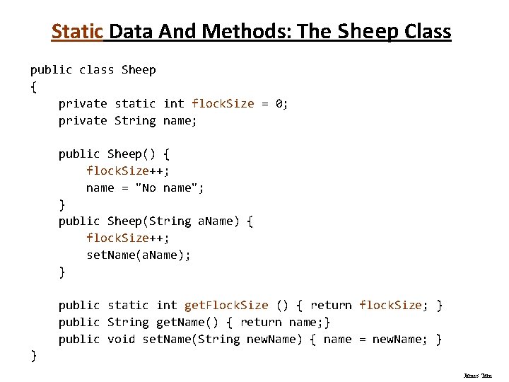 Static Data And Methods: The Sheep Class public class Sheep { private static int