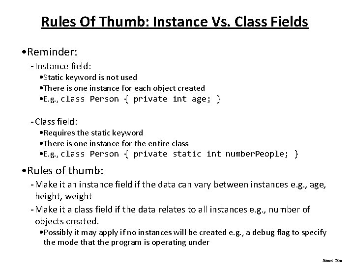 Rules Of Thumb: Instance Vs. Class Fields • Reminder: - Instance field: • Static