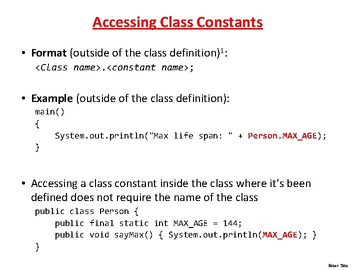 Accessing Class Constants • Format (outside of the class definition)1: <Class name>. <constant name>;