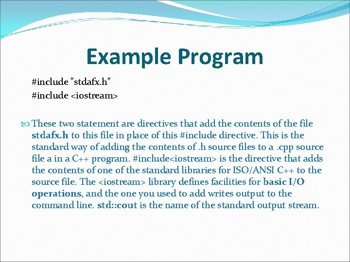 Example Program #include "stdafx. h" #include <iostream> These two statement are directives that add Example Program #include "stdafx. h" #include <iostream> These two statement are directives that add