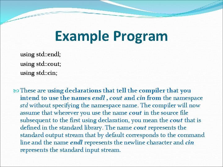 Example Program using std: : endl; using std: : cout; using std: : cin; Example Program using std: : endl; using std: : cout; using std: : cin;