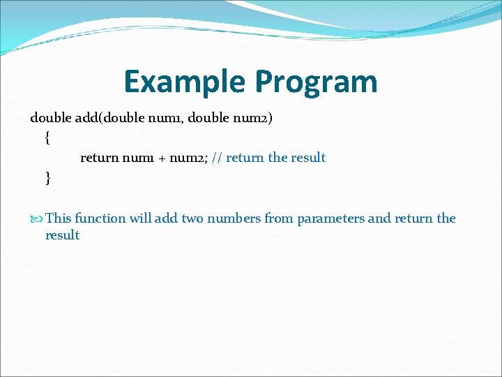 Example Program double add(double num 1, double num 2) { return num 1 + Example Program double add(double num 1, double num 2) { return num 1 +