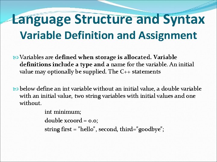 Language Structure and Syntax Variable Definition and Assignment Variables are defined when storage is Language Structure and Syntax Variable Definition and Assignment Variables are defined when storage is