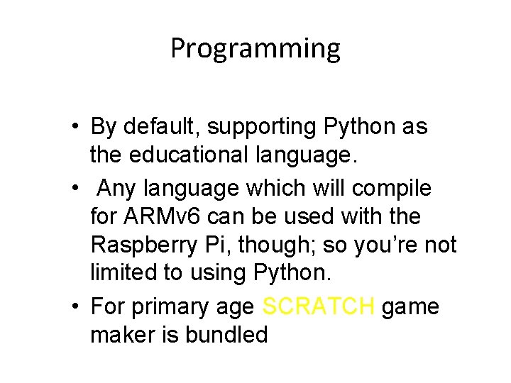 Programming • By default, supporting Python as the educational language. • Any language which