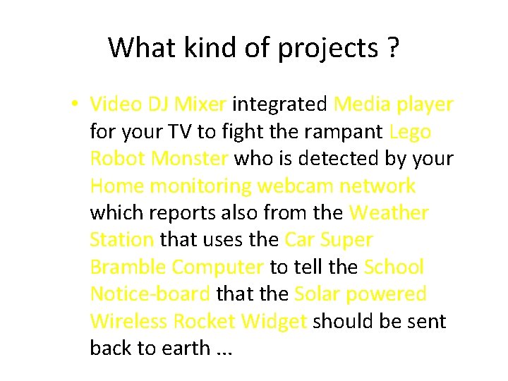 What kind of projects ? • Video DJ Mixer integrated Media player for your