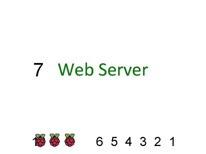 7 Web Server 10 9 8 6 5 4 3 2 1 