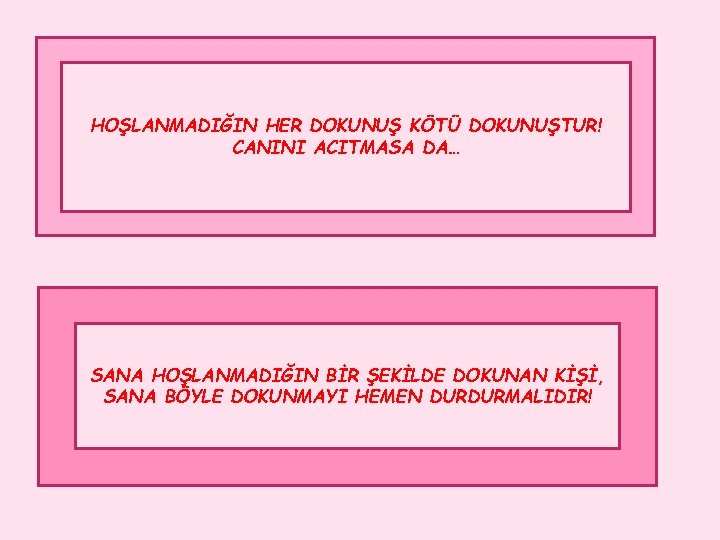  HOŞLANMADIĞIN HER DOKUNUŞ KÖTÜ DOKUNUŞTUR! CANINI ACITMASA DA… SANA HOŞLANMADIĞIN BİR ŞEKİLDE DOKUNAN