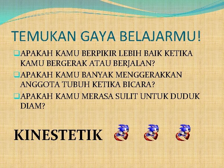 TEMUKAN GAYA BELAJARMU! q. APAKAH KAMU BERPIKIR LEBIH BAIK KETIKA KAMU BERGERAK ATAU BERJALAN?