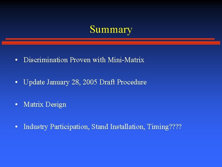 Summary • Discrimination Proven with Mini-Matrix • Update January 28, 2005 Draft Procedure •