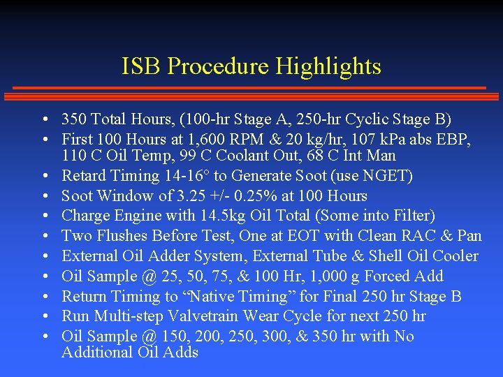 ISB Procedure Highlights • 350 Total Hours, (100 -hr Stage A, 250 -hr Cyclic