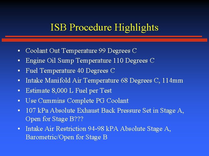 ISB Procedure Highlights • • Coolant Out Temperature 99 Degrees C Engine Oil Sump