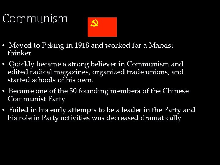 Communism • Moved to Peking in 1918 and worked for a Marxist thinker •