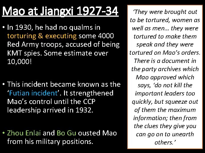 Mao at Jiangxi 1927 -34 • In 1930, he had no qualms in torturing