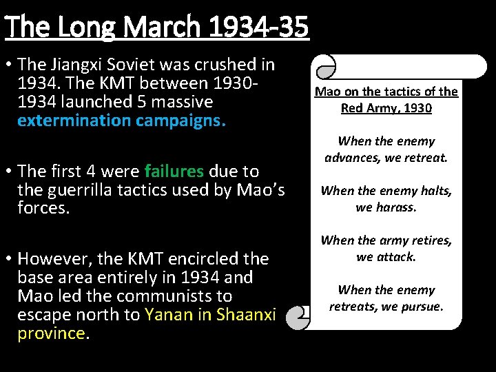 The Long March 1934 -35 • The Jiangxi Soviet was crushed in 1934. The
