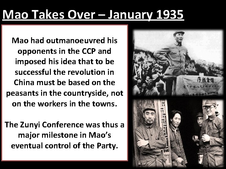 Mao Takes Over – January 1935 • In Jan 1935 they reached Mao had