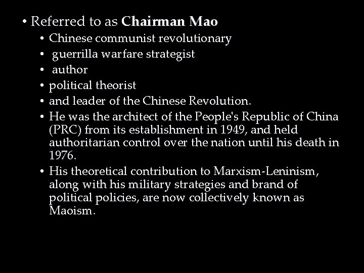  • Referred to as Chairman Mao Chinese communist revolutionary guerrilla warfare strategist author