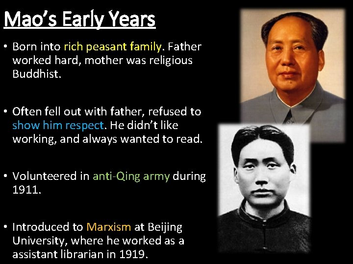 Mao’s Early Years • Born into rich peasant family. Father worked hard, mother was