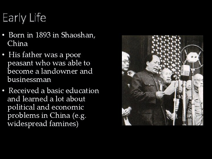 Early Life • Born in 1893 in Shaoshan, China • His father was a