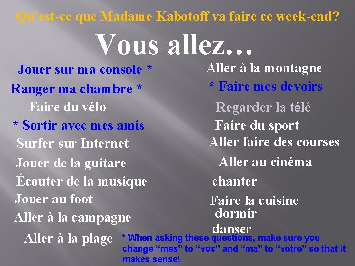 Qu’est-ce que Madame Kabotoff va faire ce week-end? Vous allez… Jouer sur ma console