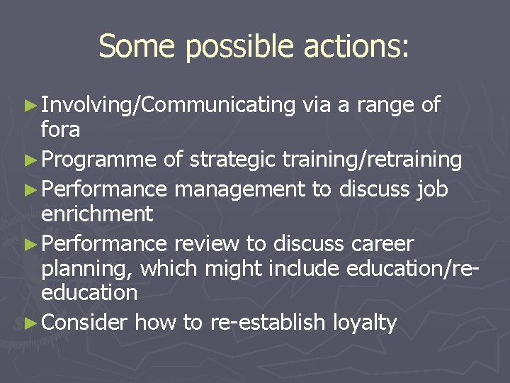 Some possible actions: ► Involving/Communicating via a range of fora ► Programme of strategic