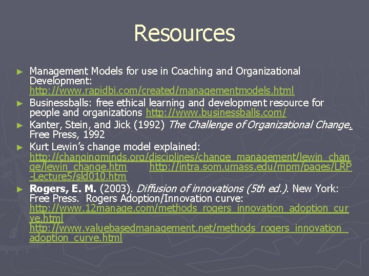 Resources ► ► ► Management Models for use in Coaching and Organizational Development: http: