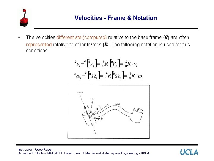Velocities - Frame & Notation • The velocities differentiate (computed) relative to the base
