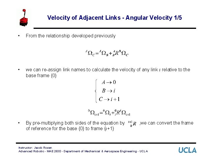 Velocity of Adjacent Links - Angular Velocity 1/5 • From the relationship developed previously