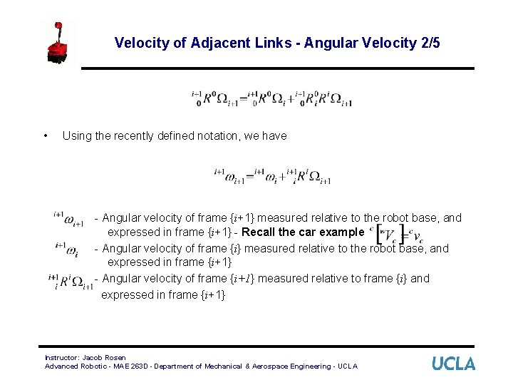 Velocity of Adjacent Links - Angular Velocity 2/5 • Using the recently defined notation,