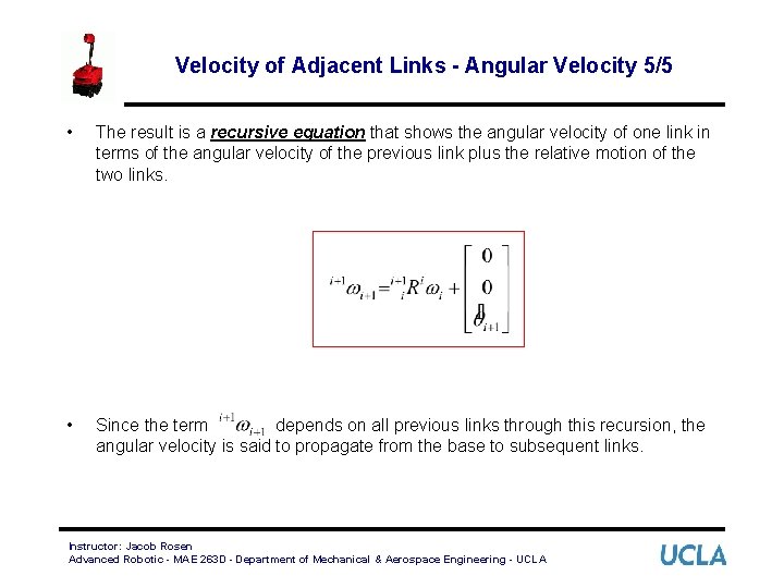Velocity of Adjacent Links - Angular Velocity 5/5 • The result is a recursive