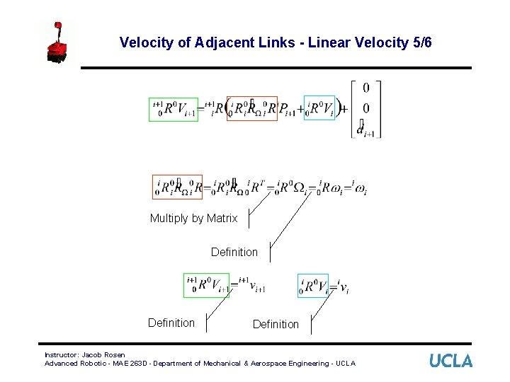 Velocity of Adjacent Links - Linear Velocity 5/6 Multiply by Matrix Definition Instructor: Jacob