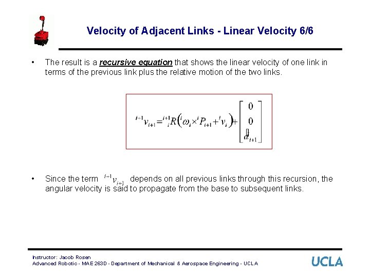 Velocity of Adjacent Links - Linear Velocity 6/6 • The result is a recursive