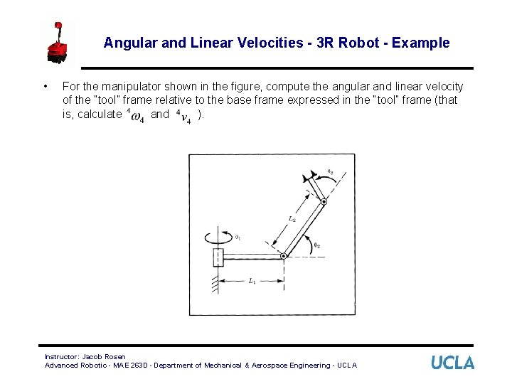 Angular and Linear Velocities - 3 R Robot - Example • For the manipulator