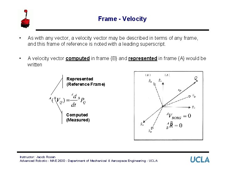 Frame - Velocity • As with any vector, a velocity vector may be described