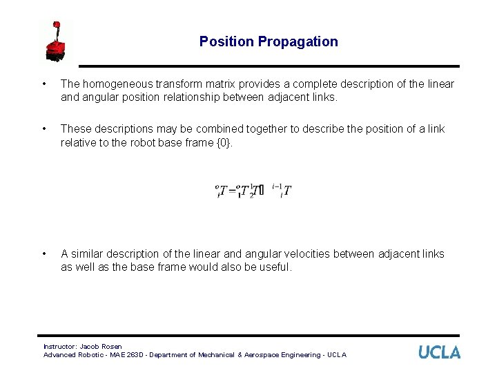 Position Propagation • The homogeneous transform matrix provides a complete description of the linear