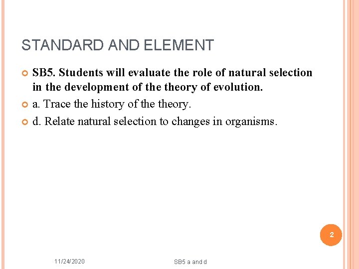 STANDARD AND ELEMENT SB 5. Students will evaluate the role of natural selection in